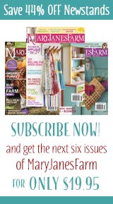 Subscribe to MaryJanesFarm Magazine www.maryjanesfarm.org