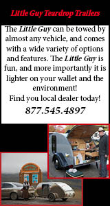 Little Guy Teardrop Trailers: The Little Guy can be towed by almost any vehicle, and comes with a wide variety of options and features. The Little Guy is fun, and more importantly, it is lighter on your wallet and the environment! Find your local dealer today! 877.545.4897, www.golittleguy.com